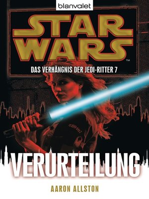 cover image of Star Wars. Das Verhängnis der Jedi-Ritter 7. Verurteilung